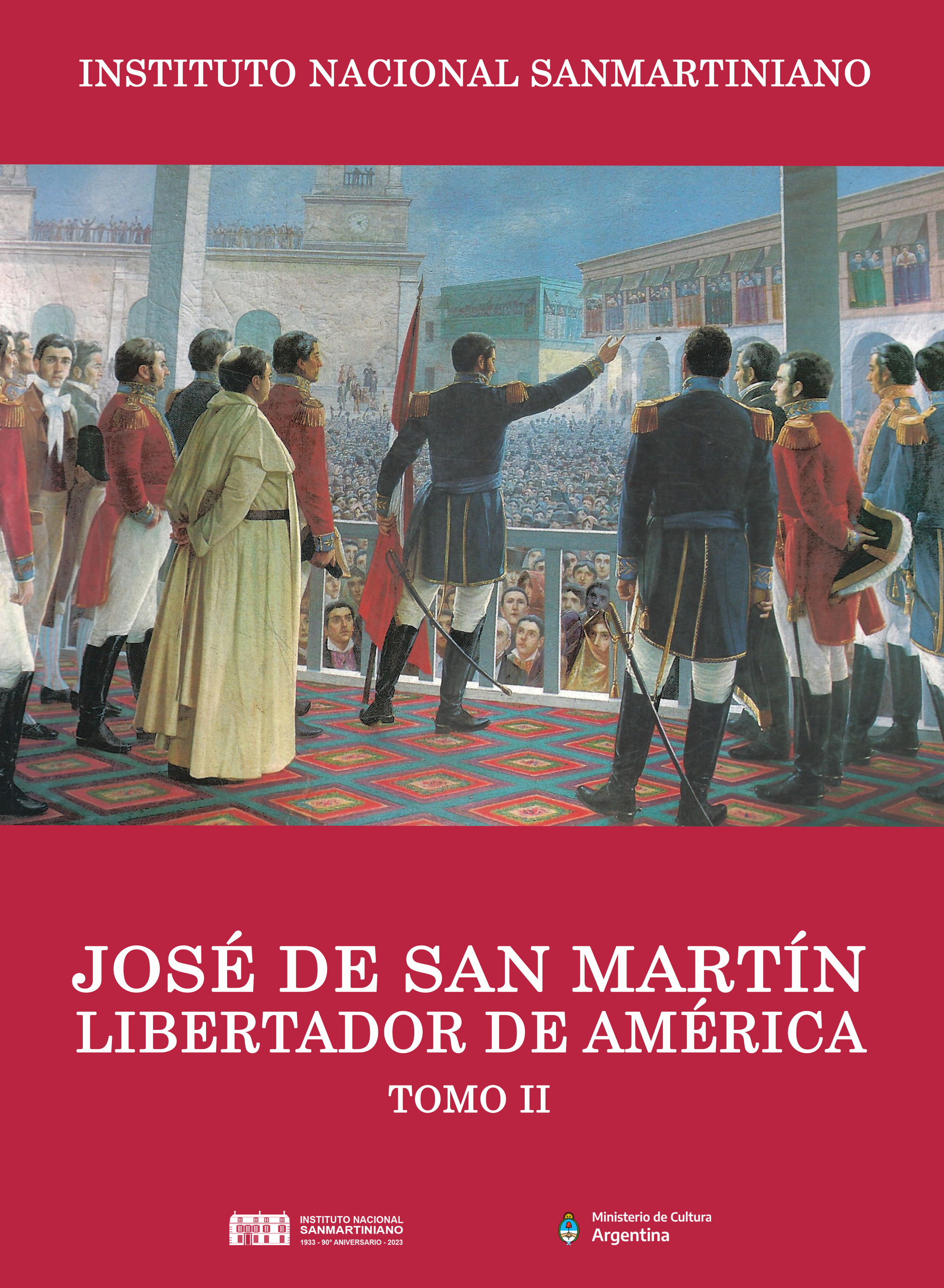 AA.VV. "José de San Martín Libertador de América", Tomo II, Instituto Nacional Sanmartiniano, Buenos Aires, 2023.